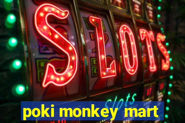 poki monkey mart